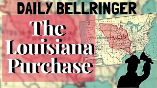 Louisiana Purchase Explained | Daily Bellringer