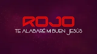 ROJO | Te Alabaré Mi Buen Jesús (Video de Letras | Lyric Video)