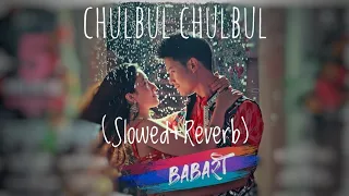 Chulbul Chulbul- New Nepali Movie BABARI Song 2022| Sujan | Sunita (Slowed+Reverb)