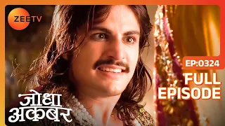 Ep. 324 | Jodha ने Akbar को रोका Bakshi Banu को मारने से | Jodha Akbar | Zee TV