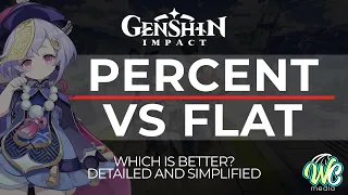 Percent vs Flat - Detailed and Simplified (Which is better?) GENSHIN STAT EXPLANATIONS