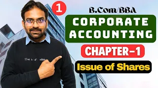 Corporate Accounting Chapter-1 | Issue of Shares | BCom/BBA