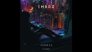 EMBRZ - Close 2 U (ft. Harvie)