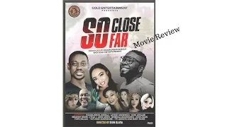 SO CLOSE SO FAR || MOVIE REVIEW || LATEEF ADEDIMEJI | FOLORUNSHO ADEOLA | AKIN LEWIS | KEMI AFOLABI