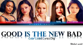 GOOD IS THE NEW BAD [LYRICS] - FROM DISNEY'S WICKED WORLD