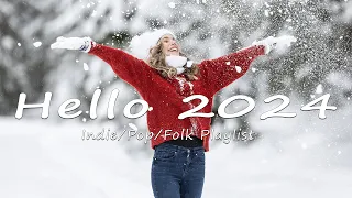 Hello 2024✌A new Year starts with great journey and happy vibes | Indie/Pop/Folk Playlist