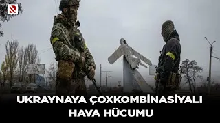 Ukraynaya çoxkombinasiyalı hava hücumu - 70-dən çox raket və dron atıldı