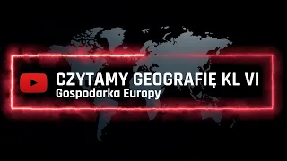 Czytamy – Geografia klasa 6 – Gospodarka Europy