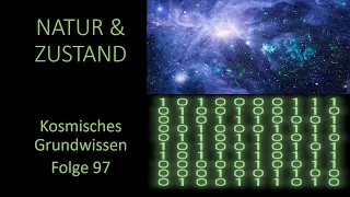 Natur & Zustand - Kosmisches Grundwissen Folge 97