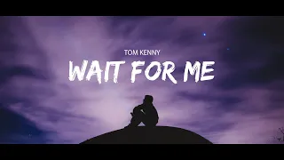 Tom Kenny - Wait For Me (Sub Español/Lyrics)