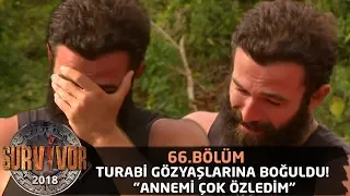 Turabi gözyaşlarına boğuldu! "Annemi çok özledim" | 66. Bölüm | Survivor 2018