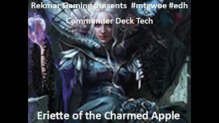 #mtgo #mtgwoe #mtg #edh #commander Deck Tech - Eriette of the Charmed Apple