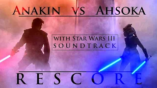 Anakin vs Ahsoka - RESCORE with Star Wars III soundtrack