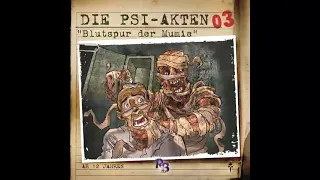 Die PSI-Akten - Folge 03: Blutspur der Mumie (Komplettes Hörspiel)