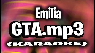 Emilia - GTA.mp3 (KARAOKE - INSTRUMENTAL)