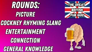 Great British Pub Quiz: Picture round, Cockney Rhyming Slang, Entertainment, Connection & GK