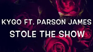 Kygo Ft. Parson James - Stole The Show Lyrics