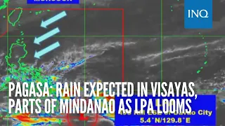 Pagasa: Rain expected in Visayas, parts of Mindanao as LPA looms