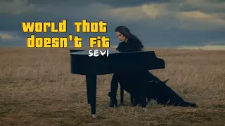 WORLD THAT DOESN'T FIT by Sevi (lyrics)