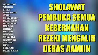 SHOLAWAT PEMBUKA SEMUA KEBERKAHAN | SHOLAWAR REZEKI MENGALIR DERAS