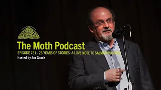 The Moth Podcast | 25 Years of Stories: A Love Note to Salman Rushdie