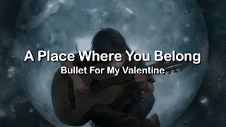 A Place Where You Belong - Bullet For My Valentine (sub. español + lyrics)