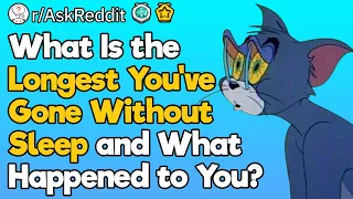 What Is the Longest You’ve Gone Without Sleep?