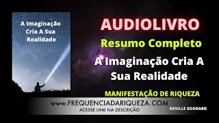 A IMAGINAÇÃO CRIA SUA REALIDADE | AUDIOLIVRO RESUMO | PODER DA MENTE | O SEGREDO | NEVILLE GODDARD