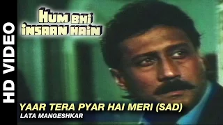 Yaar Tera Pyar Hai Meri (SAD) - Hum Bhi Insaan Hain | Mohammed Aziz, Lata Mangeshkar | Jackie Shroff