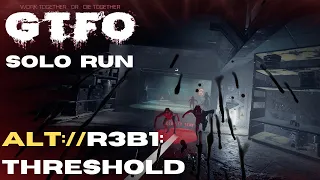 GTFO - ALT://R3B1 Solo ("Threshold")