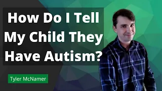 How to Tell Your Child that They Have Autism - A Guide for Parents