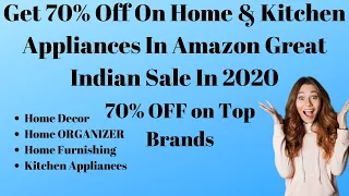 Get 70% Off On Home & Kitchen Appliances From Amazon Great Indian Sale In 2020