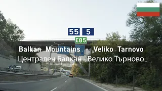 Driving in Bulgaria: I-55 & I-5 E85 from the central Balkan Mountains to Veliko Tarnovo