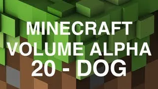 Minecraft Volume Alpha - 20 - Dog