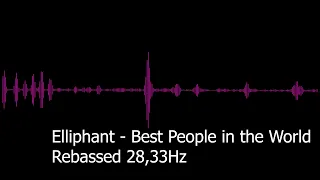 Elliphant - Best People in the World Rebassed 28,33Hz