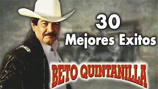 Beto Quintanilla - 30 Mejores Exitos ( Puros Corridos Pesados Mix )