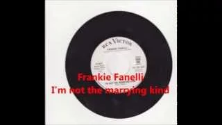 Frankie Fanelli - I'm not the marrying kind