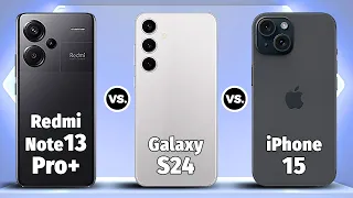 Xiaomi Redmi Note 13 Pro Plus Vs Samsung Galaxy S24 Vs iPhone 15 ⚡ Which is Better?