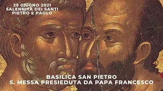 ore 9:30 - S. Messa in onore dei Ss. Pietro e Paolo - Basilica S. Pietro - Roma - 29/06/2021