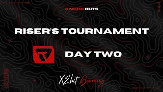 Riser's Tournament | DAY TWO | XEBIT