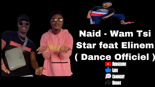 Naid - Wam Tsi Star feat Elinem ( Dance Officiel )