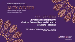 Alex Winder – Investigating Indigeneity: Custom, Colonialism, and Crime in Mandate Palestine