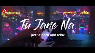 Tu Jane Na Full song - Atif Aslam | Slowed reverbed | Rain and thunder