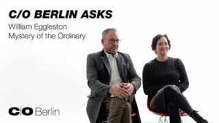 C/O Berlin Asks . William Eggleston . Mystery of the Ordinary