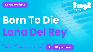 Lana Del Rey - Born To Die (Higher Key) Piano Karaoke