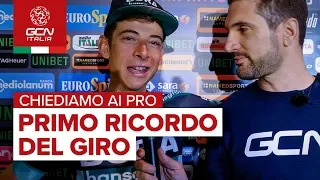 Qual è il tuo primo ricordo del Giro? | Chiediamo ai Pro