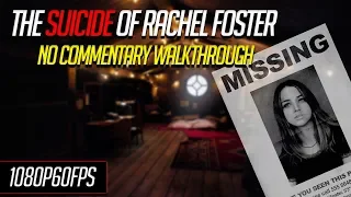 The Suicide of Rachel Foster - [No Commentary Full Walkthrough - 1080p60fps]