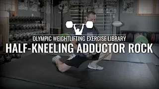 Half-Kneeling Adductor Rock | Olympic Weightlifting Exercise Library