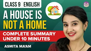 A House is Not a Home Class 9 English Complete Chapter Summary Under 10 Mins | Class 9 Exams 2023