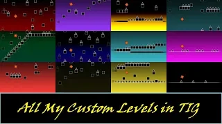 The Impossible Game - ALL MY CUSTOM LEVELS (2017 - 2018)